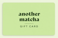Another Matcha Gift Card